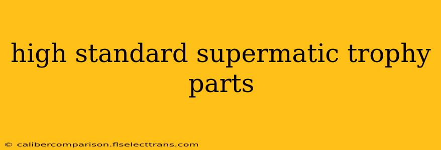 high standard supermatic trophy parts