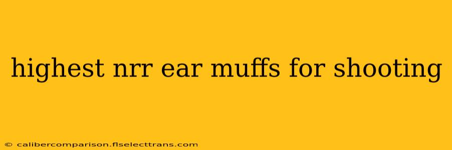 highest nrr ear muffs for shooting