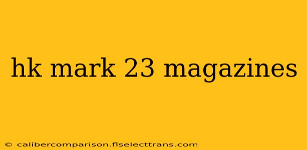 hk mark 23 magazines