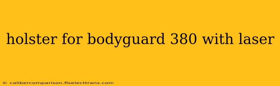 holster for bodyguard 380 with laser