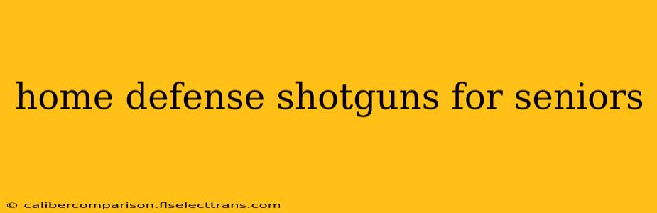 home defense shotguns for seniors