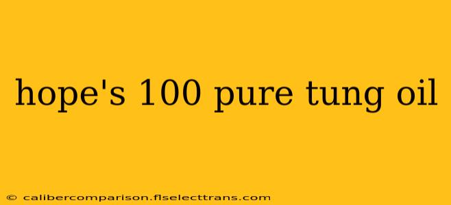 hope's 100 pure tung oil