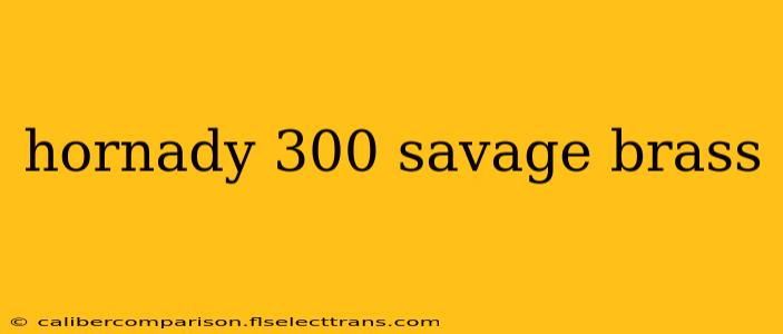 hornady 300 savage brass