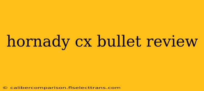 hornady cx bullet review