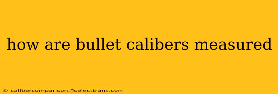 how are bullet calibers measured