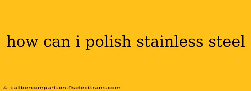 how can i polish stainless steel