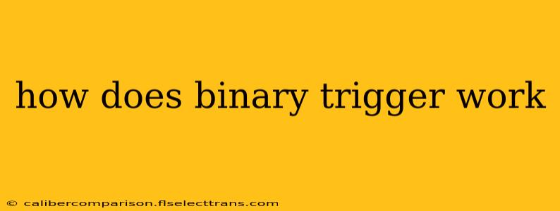 how does binary trigger work