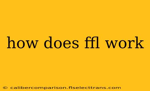 how does ffl work