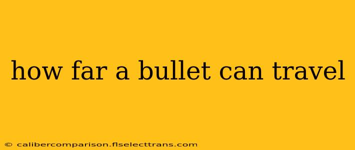 how far a bullet can travel