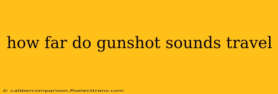 how far do gunshot sounds travel