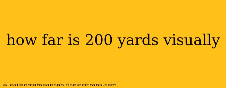 how far is 200 yards visually