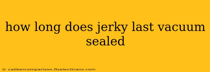 how long does jerky last vacuum sealed