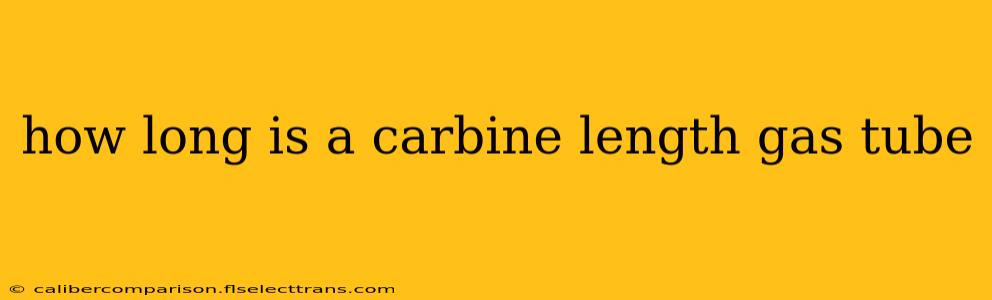 how long is a carbine length gas tube