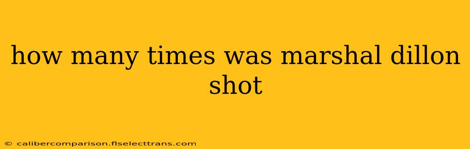 how many times was marshal dillon shot