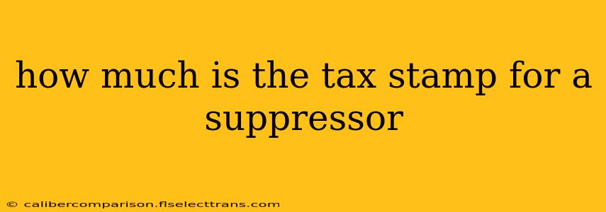 how much is the tax stamp for a suppressor