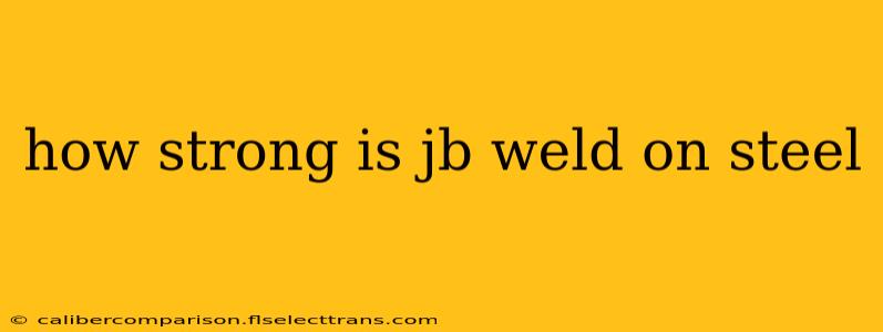 how strong is jb weld on steel