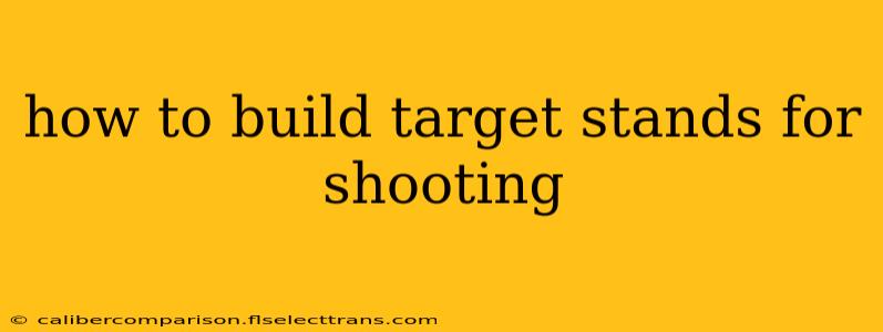 how to build target stands for shooting