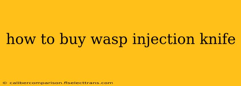 how to buy wasp injection knife