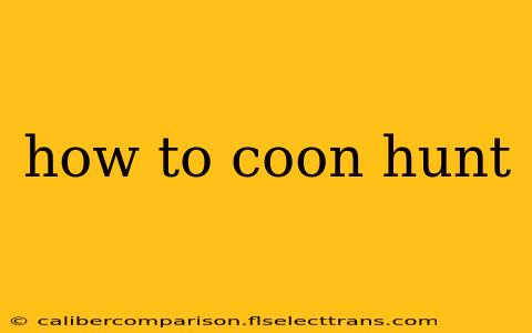 how to coon hunt