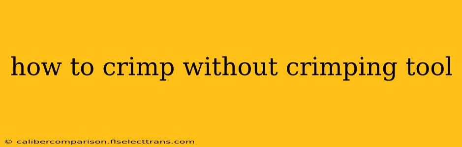 how to crimp without crimping tool