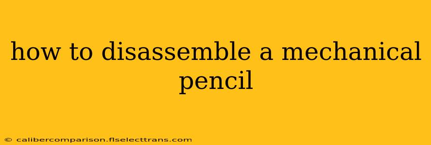 how to disassemble a mechanical pencil