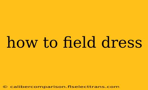 how to field dress