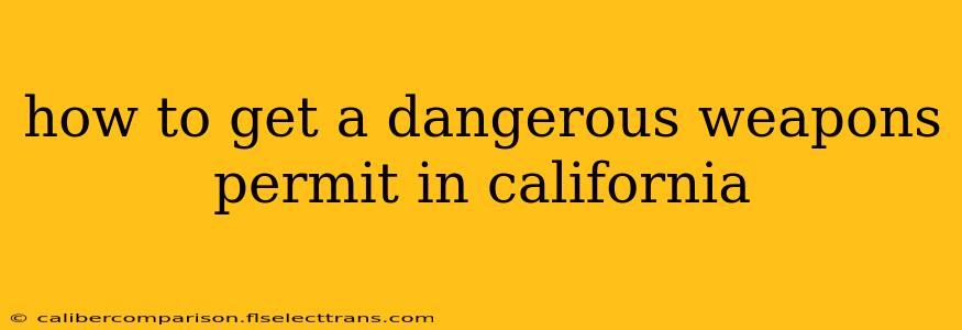 how to get a dangerous weapons permit in california