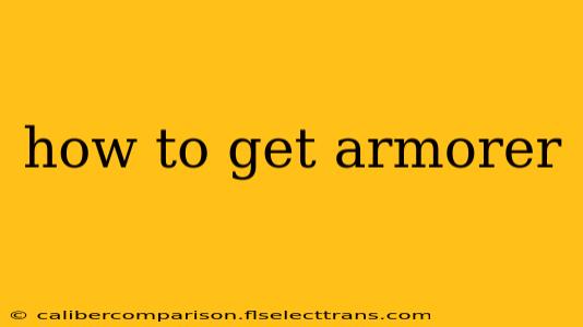 how to get armorer