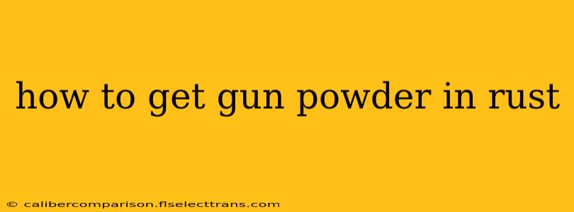 how to get gun powder in rust