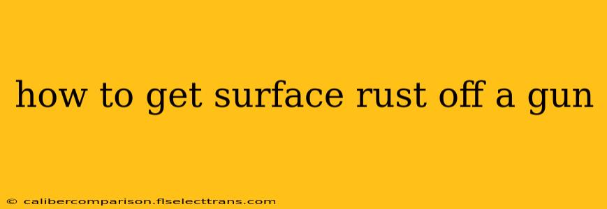 how to get surface rust off a gun