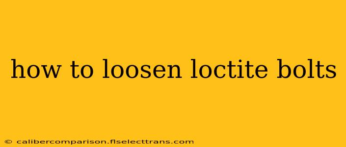 how to loosen loctite bolts