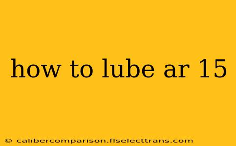 how to lube ar 15