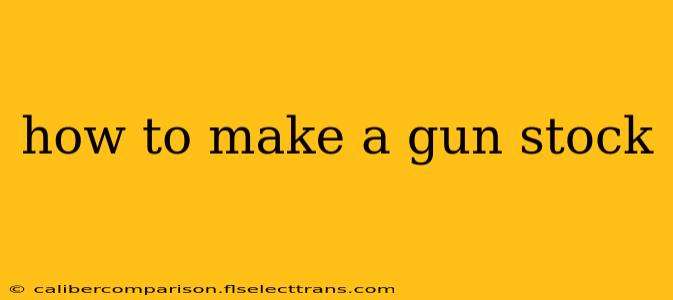 how to make a gun stock