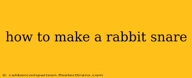 how to make a rabbit snare