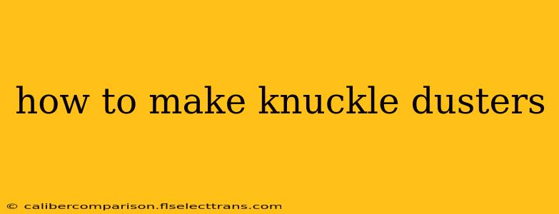 how to make knuckle dusters