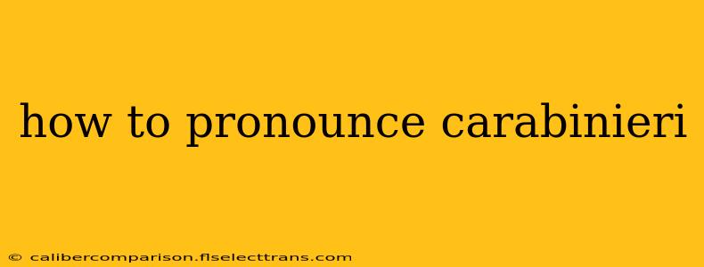 how to pronounce carabinieri