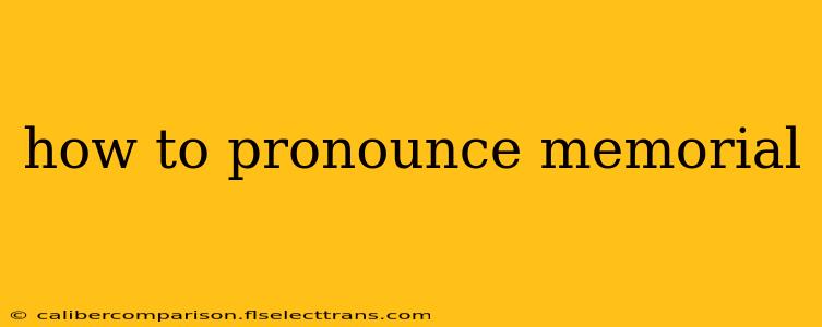 how to pronounce memorial