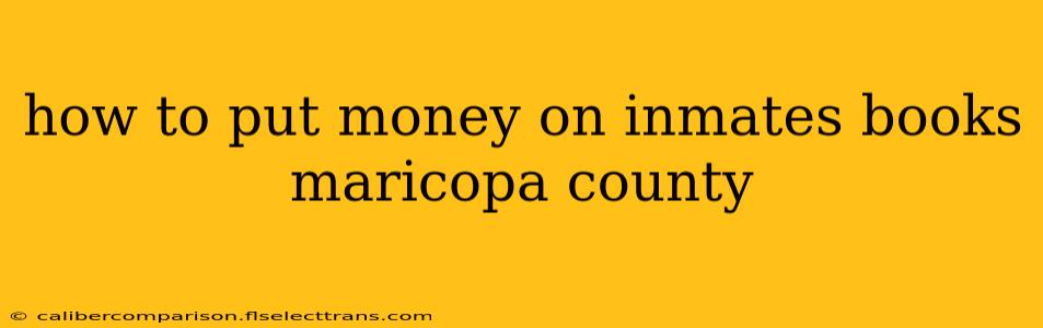 how to put money on inmates books maricopa county