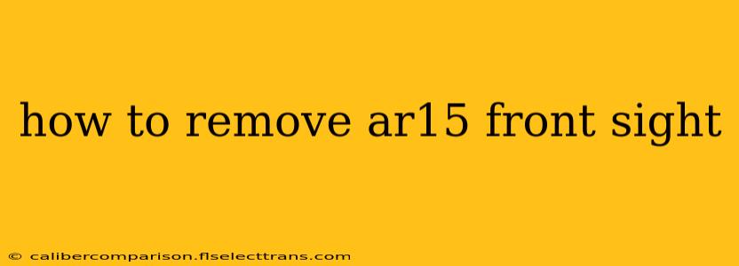 how to remove ar15 front sight