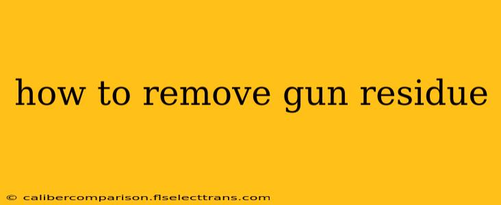 how to remove gun residue