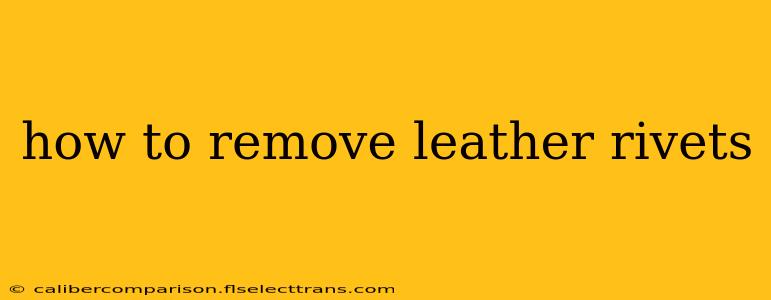 how to remove leather rivets