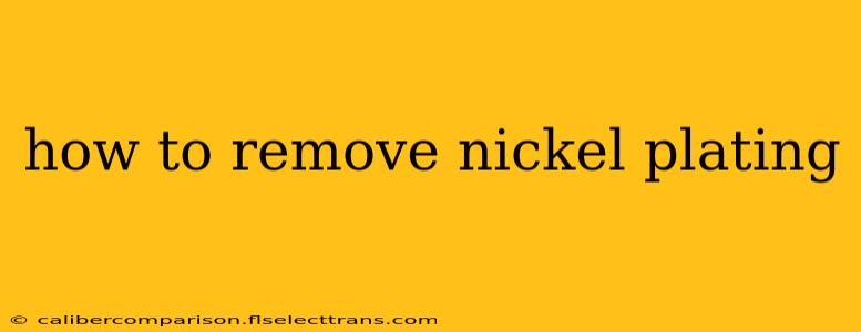 how to remove nickel plating