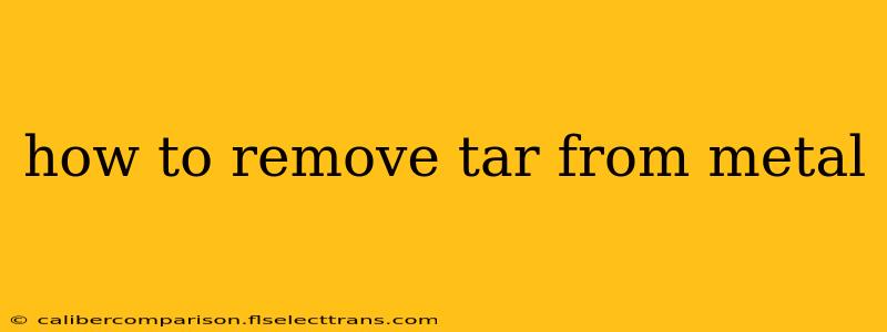 how to remove tar from metal