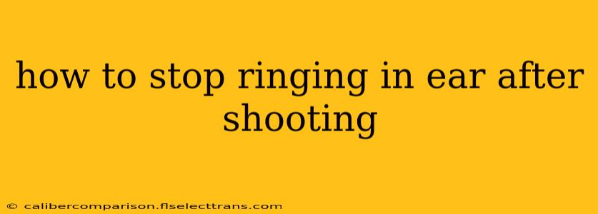 how to stop ringing in ear after shooting