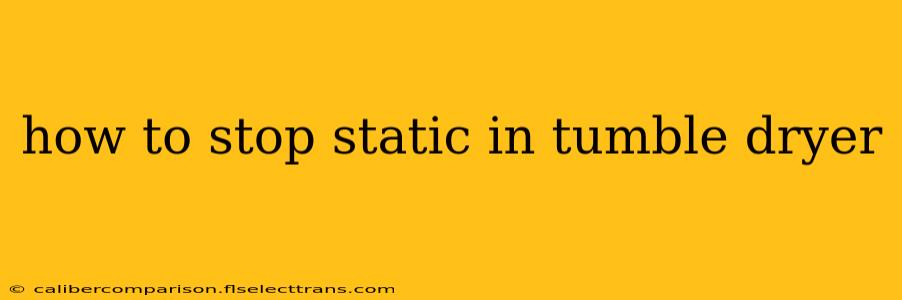 how to stop static in tumble dryer