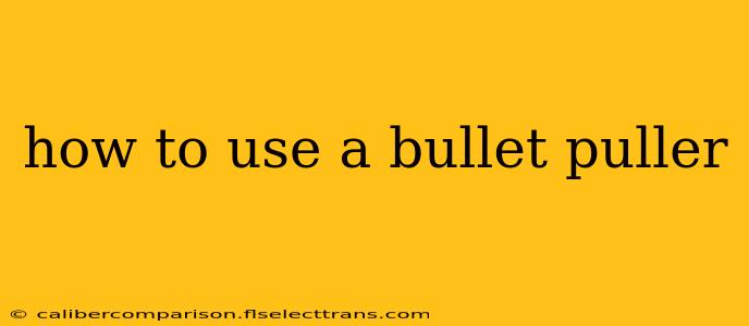 how to use a bullet puller