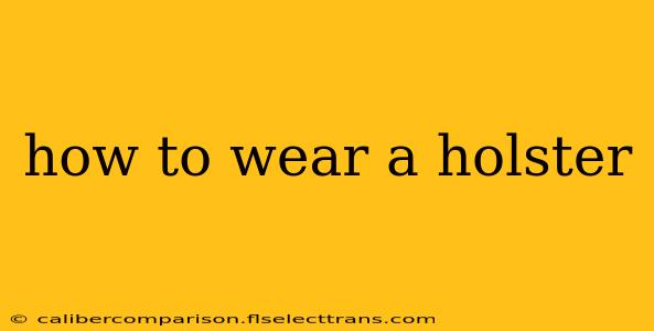 how to wear a holster