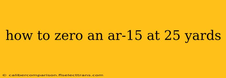 how to zero an ar-15 at 25 yards