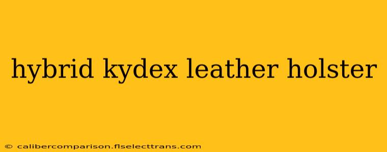 hybrid kydex leather holster