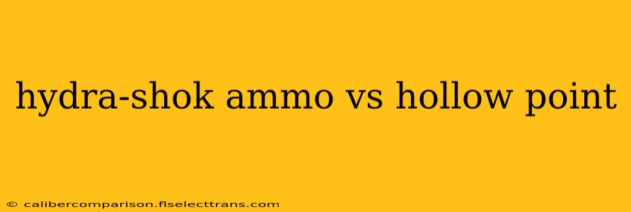 hydra-shok ammo vs hollow point